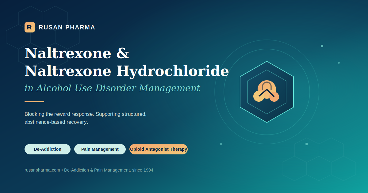 What Makes Naltrexone and Naltrexone Hydrochloride a Preferred Choice in Alcohol Use Disorder Management